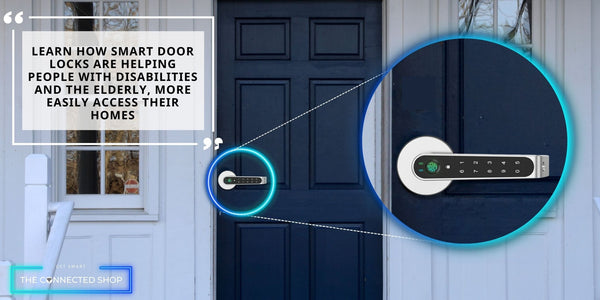 How Smart Door Locks are Improving Business and Home Accessibility for People with Disabilities and the Elderly - The Connected Shop