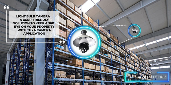 Light Bulb Camera: A User-Friendly Solution to Keep a 360° Eye on Your Property with the Tuya Camera Application - The Connected Shop