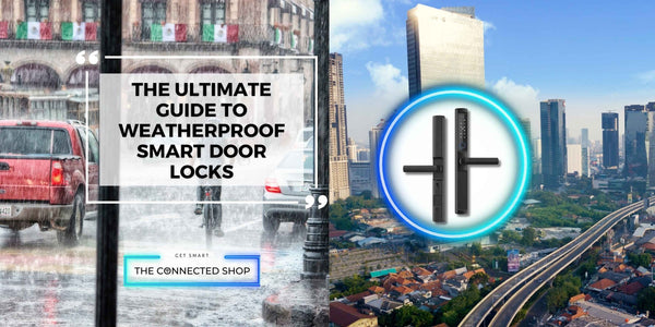 Rain or Shine: The Ultimate Guide to Weatherproof Smart Door Locks - The Connected Shop